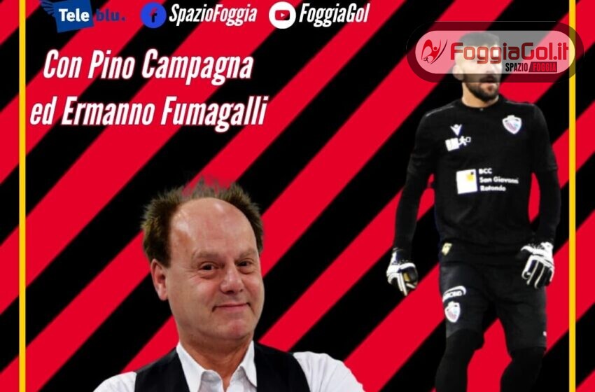  E’ cambiato il vento al Calcio Foggia! Ne parliamo questa sera a C vediamo lunedì con Ermanno Fumagalli e Pino Campagna